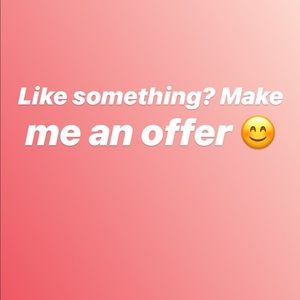 If you like something, make me a reasonable offer!